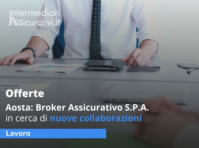 Aosta: Broker Assicurativo S.P.A. in cerca di nuove collaborazioni